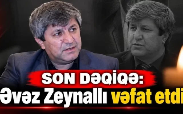 SON DƏQİQƏ: Əvəz Zeynallı vəfat etdi