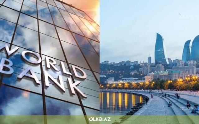 Dünya Bankı Azərbaycanın artım proqnozunu yenilədi